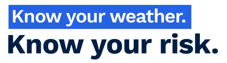 Know your weather. Know your risk. campaign graphic with first sentence in white text on a blue background and second sentence in dark navy text on white background.