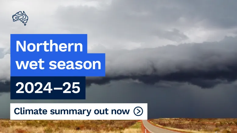 Grey stormy sky over scrubby land with a road stretching to the horizon. Overlaid text reads: Northern wet season 2024–25, climate summary out now.